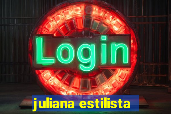 juliana estilista